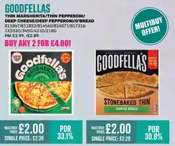 Bestway GOODFELLAS Thin margherita/thin pepperoni/ deep cheese/deep pepperoni/g'bread offer