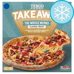 Tesco Tesco Takeaway The Whole Works Classic Crust Pizza 506g offer