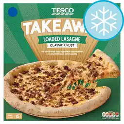Tesco Tesco Takeaway Loaded Lasagne Classic Crust Pizza 443g offer
