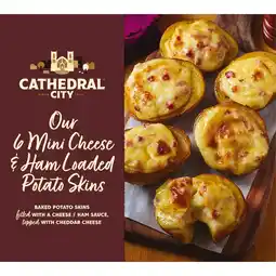 Iceland Cathedral City Our Mini Cheese & Ham Loaded Potato Skins 266g offer
