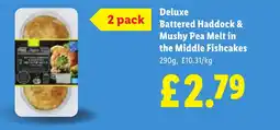 Lidl Deluxe Battered Haddock & Mushy Pea Melt in the Middle Fishcakes offer