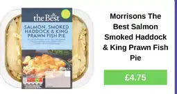 Morrisons Morrisons The Best Salmon Smoked Haddock & King Prawn Fish Pie offer