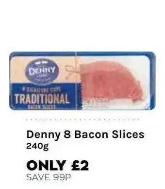 Denny 8 Bacon Slices