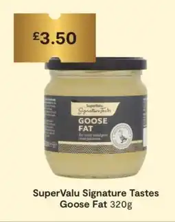 SuperValu SuperValu Signature Tastes Goose Fat 320g offer