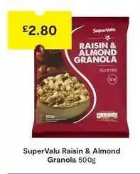 SuperValu SuperValu Raisin & Almond Granola 500g offer