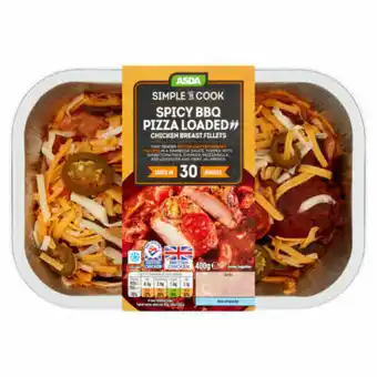 Asda ASDA Simple to Cook Spicy BBQ Pizza Loaded Chicken Breast Fillets offer