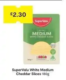 SuperValu SuperValu White Medium Cheddar Slices 180g offer