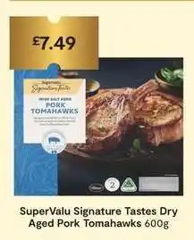SuperValu SuperValu Signature Tastes Dry Aged Pork Tomahawks 600g offer