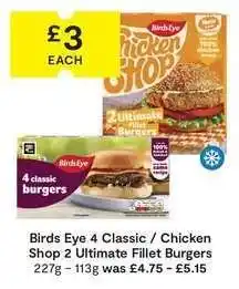 SuperValu Birds Eye 4 Classic / Chicken Shop 2 Ultimate Fillet Burgers offer