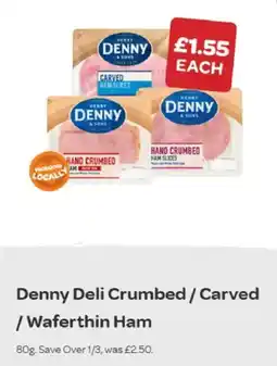 Spar Denny Deli Crumbed/ Carved/ Waferthin Ham offer