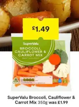 SuperValu SuperValu Broccoli, Cauliflower & Carrot Mix 350g offer