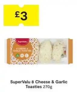 SuperValu SuperValu 8 cheese & garlic toasties offer