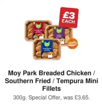 Moy Park breaded chicken / southern fried / tempura mini fillets
