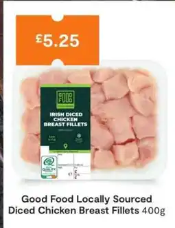 SuperValu Good Food Locally Sourced Diced Chicken Breast Fillets 400g offer