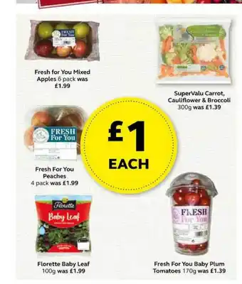 SuperValu Fresh For You Mixed Apples, Fresh For You Peaches , Florette Baby Leaf , SuperValu Carrot, Cauliflower & Broccoli , Fresh For offer