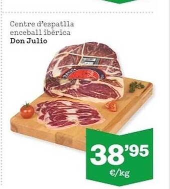 Sorli Centre D'espatlla Enceball Ibèrica Don Julio oferta