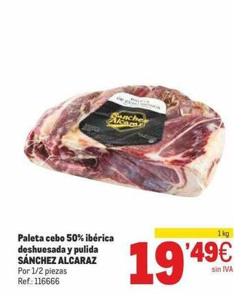 Makro Paleta Cebo 50% Ibérica Deshuesada Y Pulida Sánchez Alcaraz oferta
