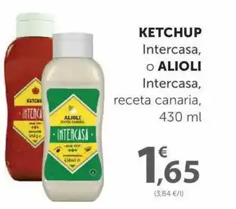 SPAR Ketchup Intercasa O Alioli Intercasa, Receta Canaria, 430Ml oferta