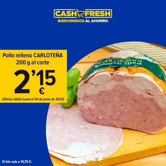 Cash Fresh Carloteña Pollo Relleno 200 g al corte oferta