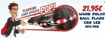 Jugueterías Nikki Wahu Phlat Ball Flashing Con Led oferta