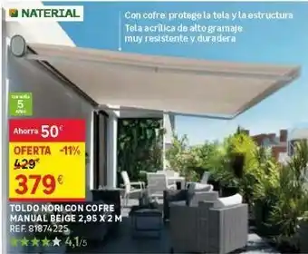 Leroy Merlin Naterial www ahorra 50€ oferta -11% 429 379€ toldo nori con cofre manual beige 2,95 x 2 m ref: 81874225 4,1/5 oferta