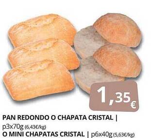 Supermercados MAS Pan Redondo O Chapata Cristal O Mini Chapatas Cristal oferta
