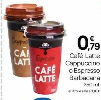Supermercados El Jamón Café Latte Cappuccino O Espresso Barbacana oferta