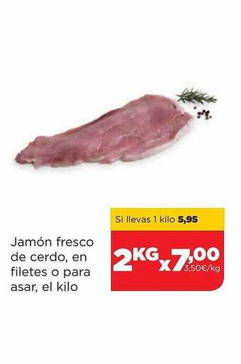 Alimerka Jamón Fresco De Cerdo En Filetes O Para Asar El Kilo oferta