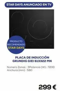 Euronics Star days anunciado en tv producto recomendado star days placa de inducción grundig giei 613322 mn número zonas: 3potenci oferta