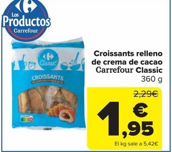 Carrefour Croissants relleno de crema de cacao carrefour classic oferta