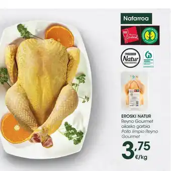 Eroski Eroski Natur Reyno Gourmet Oilasko Garbia Pollo Limpio Reyno Gourmet oferta