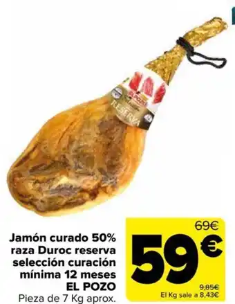 Carrefour El Pozo Jamón Curado 50% Raza Duroc Reserva Selección Curación Minima 12 Meses oferta