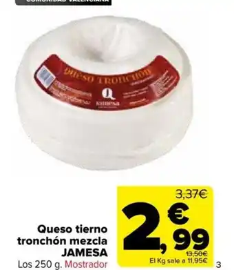 Carrefour Jamesa Queso Tierno Tronchón Mezcla oferta
