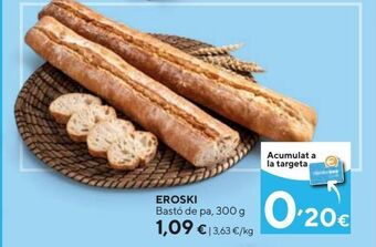 Caprabo Eroski bastó de pa oferta