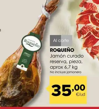 Autoservicios Familia Roqueño jamón curado reserva pieza apox6-7kg, el kg oferta
