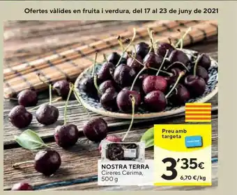 Caprabo Nostra Terra Cireres Cerima 500g oferta
