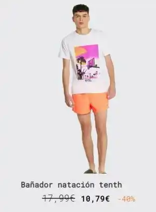 Décimas Bañador natación tenth 17,99€ 10,79€ -40% oferta