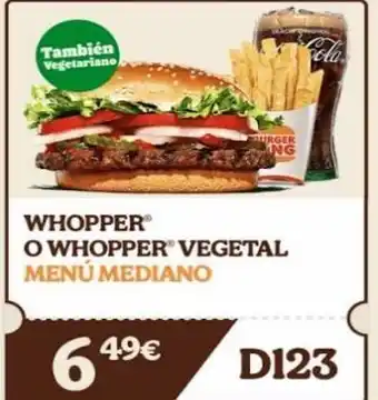 Burger King También vegetariano whopper® o whopper® vegetal menú mediano 64 aurger ing 49€ cola d123 oferta