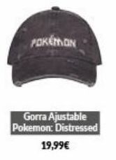 Game Pokemon gorra ajustable pokemon: distressed 19,99€ oferta
