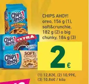 HiperDino Chips Ahoy! Oreo, 156 G (1), Soft&Crunchie, 182 G (2) O Big Chunky, 184 G (3) oferta