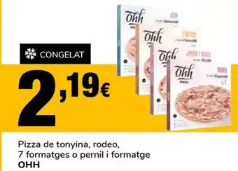 Supeco OHH Pizza de tonyina, rodeo, 7 formatges o pernil i formatge oferta