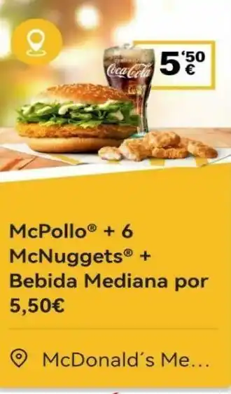 McDonald's Coca-cola mcpollo® +6 mcnuggets® + bebida mediana por 5,50€ $50 mcdonald's me... oferta