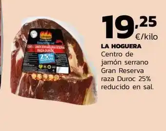 Supermercados Lupa La hoguera centro jamón serrano gran reserva raza duroc 25% reducido en sal oferta
