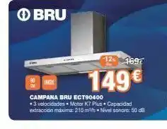 Expert Bru 12 169 149€ 30 | inox campana bru ect90400 *3 velocidades motor k7 plus capacidad extracción máxima: 210 m³/h nivel oferta
