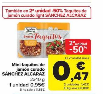 Carrefour 2a unidad -50% mini taquitos de jamón curado sánchez alcaraz oferta