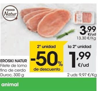 Eroski Eroski natur filete de lomo fino de cerdo duroc 300 g oferta