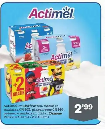 Sorli Actimel, multifrutas, maduixa maduixa 0% mg, pinya i coco 0% mg préssec o maduixa i plàtan danone oferta