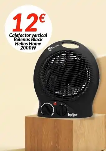 Embargos a lo bestia Calefactor vertical helios oferta