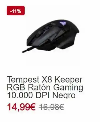 PC Componentes -11% tempest x8 keeper rgb ratón gaming 10.000 dpi negro 14,99€ 16,99€ oferta