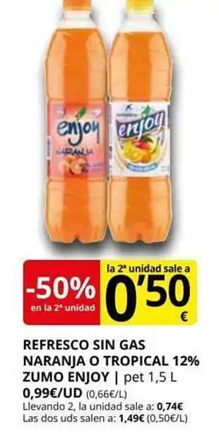 Supermercados MAS -50% en la 2a unidad refresco sin gas naranja o tropical 12% zumo enjoy oferta